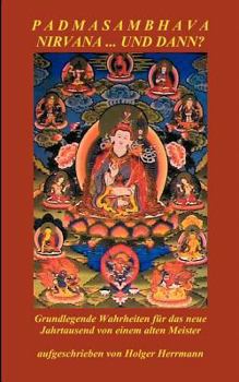 Paperback Padmasambhava - Nirvana ... und dann?: Grundlegende Wahrheiten für das neue Jahrtausend von einem alten Meister [German] Book