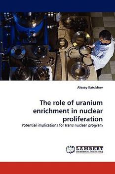 Paperback The Role of Uranium Enrichment in Nuclear Proliferation Book