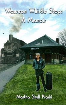 Hardcover Wauseon Whistle Stop: A Memoir Book