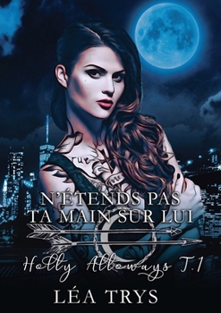 Paperback N'Étends pas ta Main sur Lui (Holly Alloways T.1) [French] Book