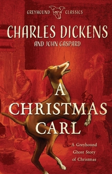 A Christmas Carl - Large Print Edition: A Greyhound Ghost Story of Christmas - Book #2 of the Greyhound Classics