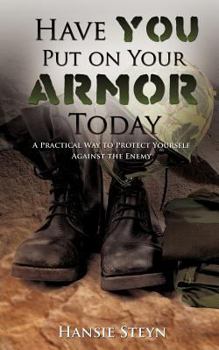 Paperback Have You Put on Your Armor Today Book