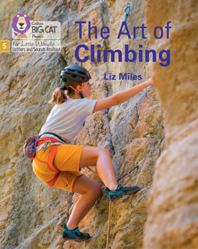 The Art of Climbing: Phase 5 Set 5 Stretch and challenge (Big Cat Phonics for Little Wandle Letter)