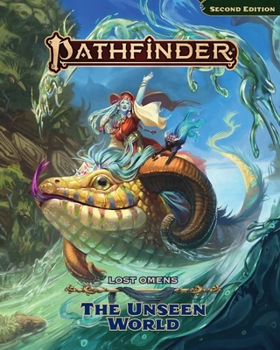 Pathfinder Lost Omens The Unseen World (Pathfinder Second Edition Remaster Setting Guides)