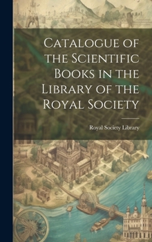 Catalogue of the Scientific Books in the Library of the Royal Society