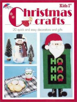 Kid's 1st Christmas Crafts: 20 Quick and Easy Decorations and Gifts