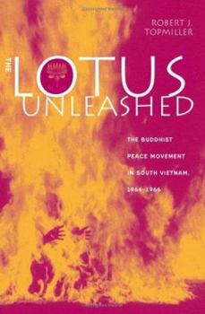 Hardcover The Lotus Unleashed: The Buddhist Peace Movement in South Vietnam, 1964-1966 Book