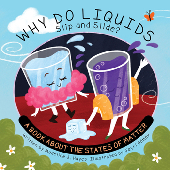 Paperback Why Do Liquids Slip and Slide?: A Book about the States of Matter Book