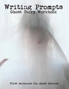Paperback Writing Prompts Ghost Story Workbook: Your ghost short story / book / novel may start here! Book