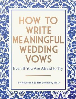 Paperback How to Write Meaningful Wedding Vows: Even If You Are Afraid to Try Book