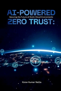 AI-Powered Zero Trust: Securing the Future of Multi-Cloud Environments