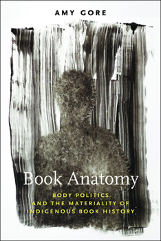 Paperback Book Anatomy: Body Politics and the Materiality of Indigenous Book History Book