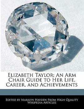 Paperback Elizabeth Taylor: An Arm Chair Guide to Her Life, Career, and Achievements Book