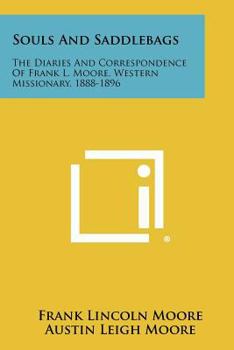 Souls and Saddlebags: The Diaries and Correspondence of Frank L. Moore, Western Missionary, 1888-1896