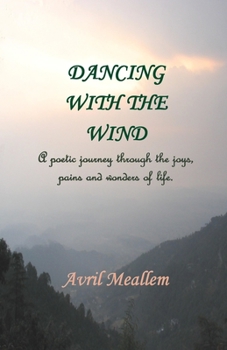 Paperback Dancing with the Wind: A poetic journey through the joys, pains and wonders of life Book