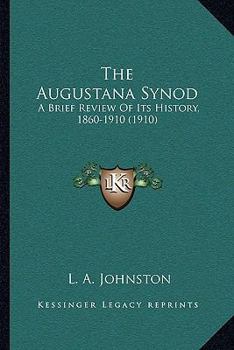 The Augustana Synod: A Brief Review Of Its History, 1860-1910