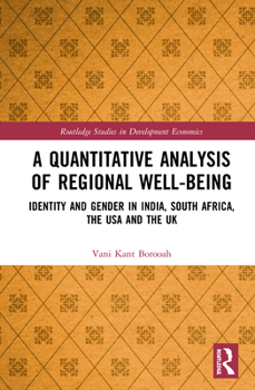 Hardcover A Quantitative Analysis of Regional Well-Being: Identity and Gender in India, South Africa, the USA and the UK Book