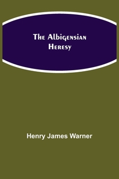 The Albigensian Heresy
