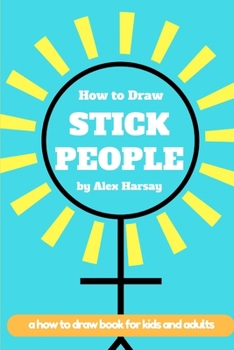 Paperback How to Draw Stick People: a how to draw book for real people Book