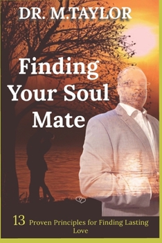 Paperback Finding Your Soulmate: 13 Proven Principles for Finding Lasting Love Book