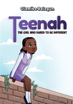 Teenah: The Girl Who Dare To be Different