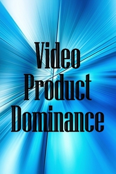 Paperback Video Product Dominance: The newest guide for video product enthusiasts Book
