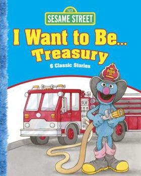 Paperback Sesame Street I Want to Be . . . Treasury: 6 Classic Stories (Sesame Street Storybooks) Book