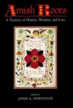 Amish Roots: A Treasury of History, Wisdom, and Lore (Center Books in Anabaptist Studies)