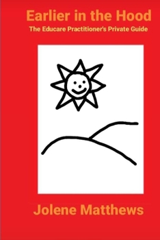 Paperback Earlier in the Hood: The Educare Practitioner's Private Guide Book