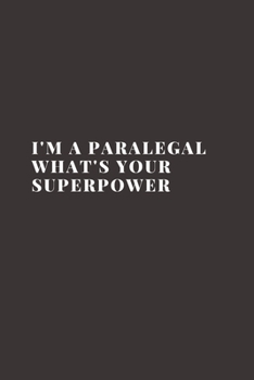I'm a Paralegal What's Your Superpower: Blank Lined Composition Notebook, Journal & Planner | Motivational Inspirational Positive Quotes Funny Gifts