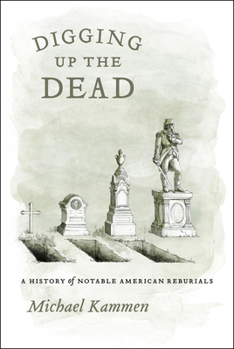 Paperback Digging Up the Dead: A History of Notable American Reburials Book