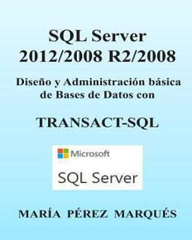 Paperback SQL Server 2012/2008 R2/2008. Dise?o Y Administraci?n B?sica de Bases de Datos Con Transact-SQL [Spanish] Book