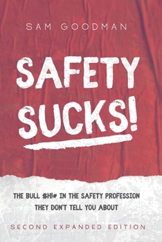 Safety Sucks!: The Bull $H!# in the Safety Profession They Don’t Tell You About