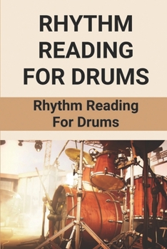 Paperback Rhythm Reading For Drums: Rhythm Reading For Drums: Library Of Various Popular Drumset Rhythms Book