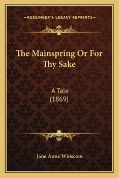 Paperback The Mainspring Or For Thy Sake: A Tale (1869) Book