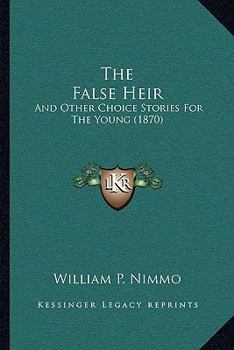 The False Heir: And Other Choice Stories For The Young