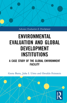 Hardcover Environmental Evaluation and Global Development Institutions: A Case Study of the Global Environment Facility Book