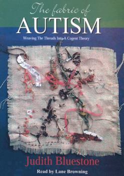 Paperback The Fabric of Autism: Weaving the Threads Into a Cogent Theory Book