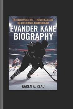 Paperback Evander Kane Biography: The Unstoppable Rise-Evander Kane and the Evolution of Modern Hockey Book