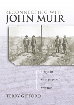 Hardcover Reconnecting with John Muir: Essays in Post-Pastoral Practice Book