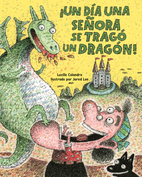 Dia Una Senora Se Trago Un Dragon! (There Was an Old Lady Who Swallowed a Dragon!)
