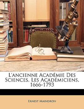 Paperback L'Ancienne Acad?mie Des Sciences, Les Acad?miciens, 1666-1793 [French] Book