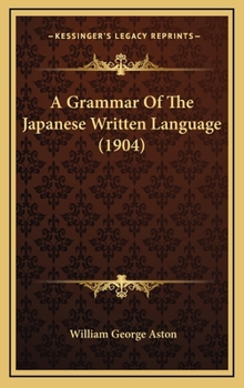 Hardcover A Grammar Of The Japanese Written Language (1904) Book