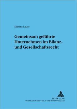 Gemeinsam gefuehrte Unternehmen im Bilanz- und Gesellschaftsrecht