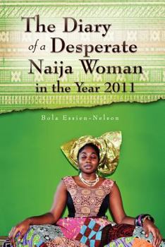 Paperback The Diary of a Desperate Naija Woman in the Year 2011 Book