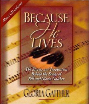 Hardcover Because He Lives: The Stories and Inspiration Behind the Songs of Bill and Gloria Gaither [With Music] Book