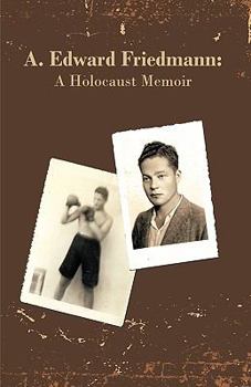 Hardcover A. Edward Friedmann: A Holocaust Memoir Book