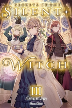 サイレント・ウィッチ 沈黙の魔女の隠しごと - Book #3 of the Secrets of the Silent Witch (Light Novel)