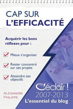 Paperback Cap sur l'efficacité: Le meilleur de C'éclair 2007-2013 [French] Book