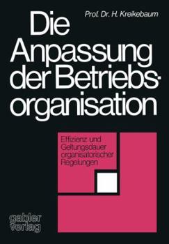 Paperback Die Anpassung Der Betriebsorganisation: Effizienz Und Geltungsdauer Organisatorischer Regelungen [German] Book